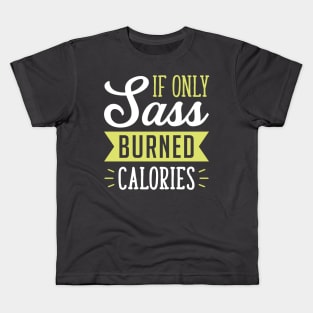 If only Sass burned calories Kids T-Shirt